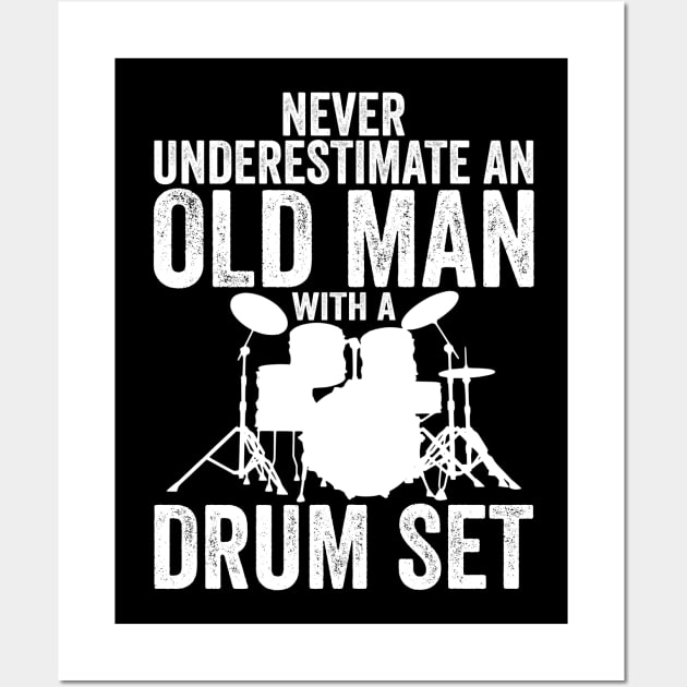 Never Underestimate An Old Man With A Drum Set Funny Drummer Wall Art by DragonTees